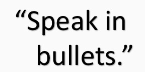 speak in bullets