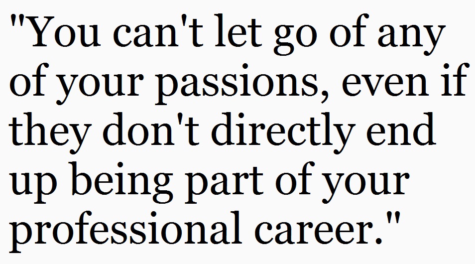 don't let go of your passions